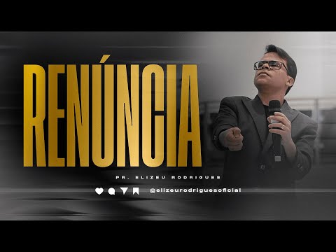 Renúncia l Pr. Elizeu Rodrigues