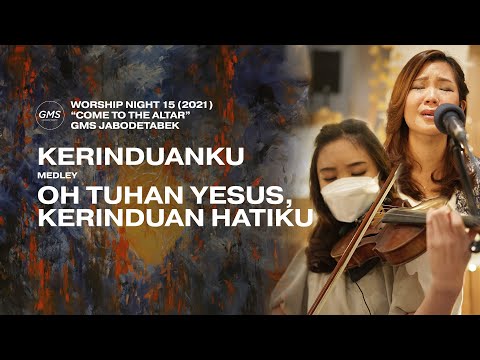 KERINDUANKU medley OH TUHAN YESUS, KERINDUAN HATIKU - WORSHIP NIGHT 15 (2021)