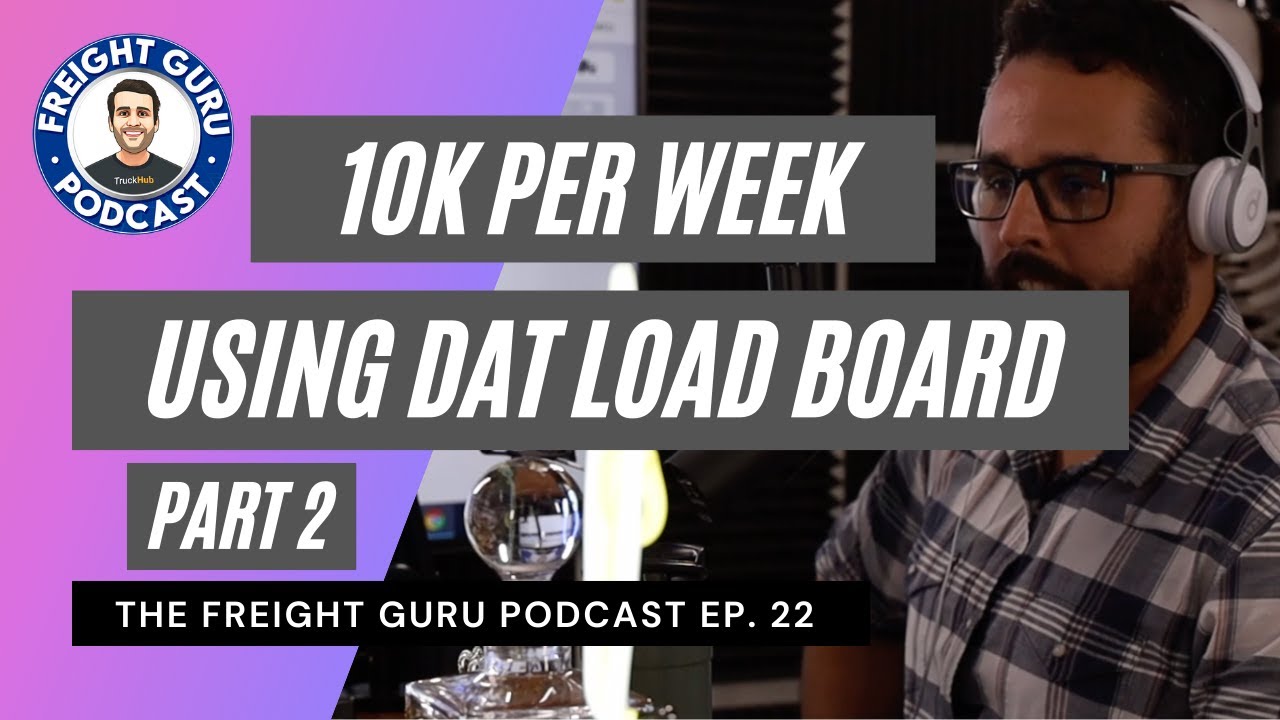 How to use DAT Load board to create $10K in Biz per week! - Freight Guru Podcast Ep. 22 PART 2