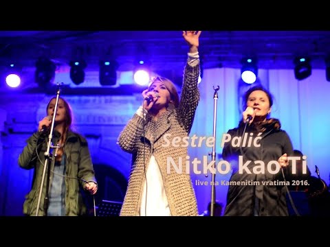 Sestre Palić - Nitko kao Ti (Kamenita vrata 2016)