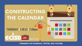 Constructing the Calendar - ECISD Live! w/Dr. Muri and Guests