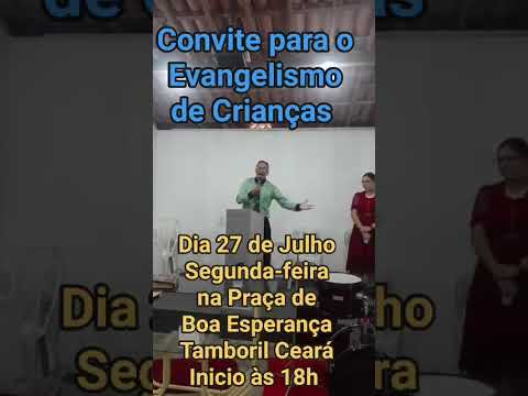 Dia27Julho Segunda-feira Evangelismo de Crianças na Praça de Boa Esperança Tamboril Ce início às 19h