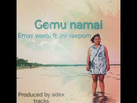 Emsy Waroi ft Jnr Raepom - Gemu Namai (remake of original ps)
