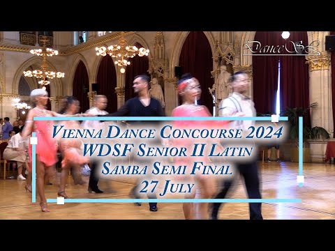 Vienna Dance Concourse 2024 - Senior II Latin Samba WDSF - Semi Final - 27 July 2024