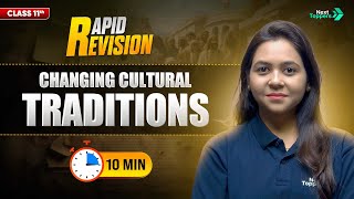 Changing Cultural Traditions | CBSE Class 11 History | Full Chapter in 🔟 Mins | Rapid Revision