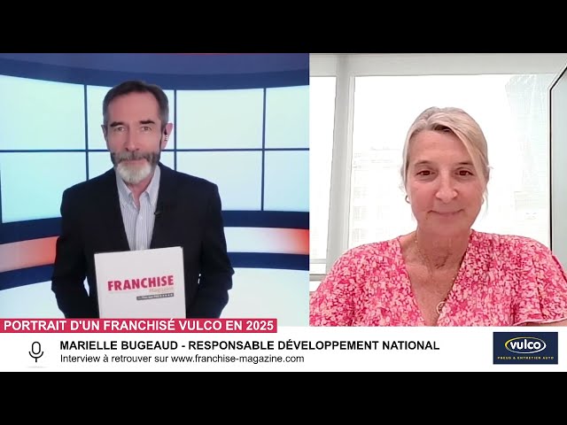 « L’interview vidéo des franchiseurs » Marielle Bugeaud, Vulco nous présente le portrait des franchisés
