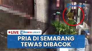 LIVE: Nasib Pria di Semarang Barat Dikejar Gerombolan Orang ke Kamar Kos, Berakhir Tewas Dibacok
