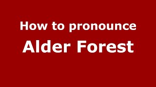 How to pronounce Alder Forest