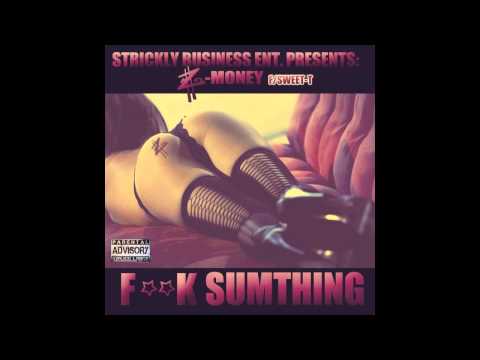 "F**k Sumthing" Z-Money feat. Sweet T