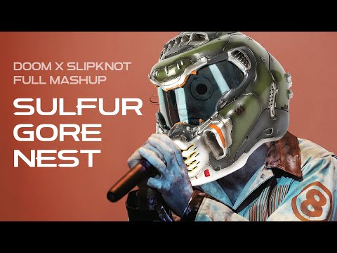 Sulfur Gore Nest - Doom Eternal vs Slipknot FULL MASHUP (Super Gore Nest + Sulfur)