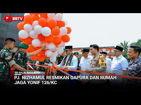 PJ NIZHAMUL RESMIKAN GAPURA DAN RUMAH JAGA YONIF 126:KC