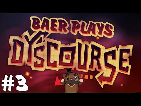 Baer Plays Dyscourse (Pt. 3) - GEORGE!