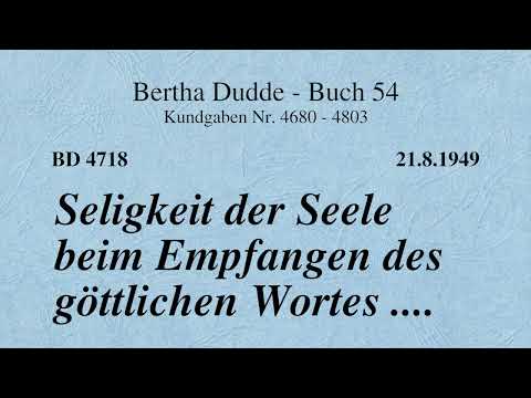 BD 4718 - SELIGKEIT DER SEELE BEIM EMPFANGEN DES GÖTTLICHEN WORTES ....