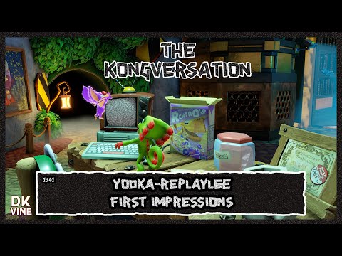 The Kongversation 1341 - Yooka-Replaylee First Impressions