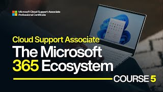 Microsoft Cloud Support Course 5: Microsoft 365 Complete Ecosystem Tut