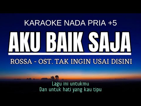 Rossa - Aku Baik Saja OST. Tak Ingin Usai Disini (Karaoke Male Key Nada Pria +5 Fm)