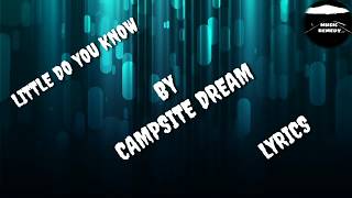 Campsite dream - little do you know (Lyrics)