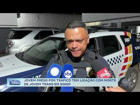 Jovem preso por tráfico tem ligação copm morte de jovem trans em Sinop
