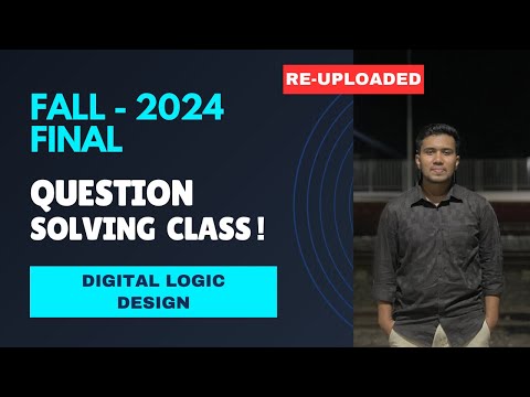 Fall 2024 Digital Logic Design Final Questions Solved | With Circuit Diagrams | Easy Guide to A+
