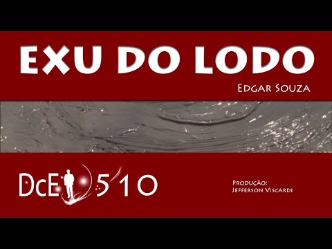 DcE 510 - [] Entidade Exu do Lodo - Médium Edgar Souza