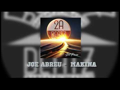 JOE ABREU - MAKINA
