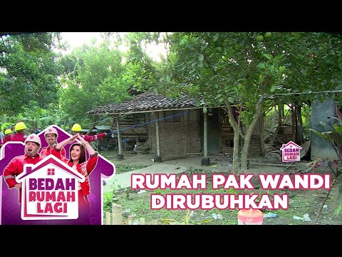 Pasukan Merah Merobohkan Rumah Pak Acim - Bedah Rumah Lagi