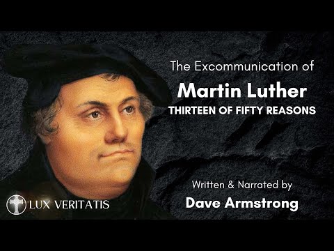 13 Reasons Luther Was EXCOMMUNICATED from the Catholic Church!