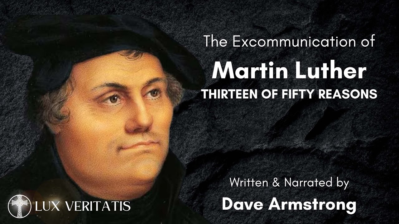 13 Reasons Luther Was EXCOMMUNICATED from the Catholic Church!