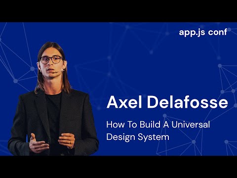 How to Build a Universal Design System | Axel Delafosse | App.js Conf 2022