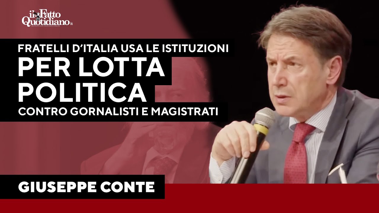 Conte: "Fratelli d'Italia usa le istituzioni contro magistrati, giornalisti e opposizioni"