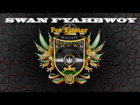 SWAN FYAHBWOY - Por Fumar (Dubplate BABYLON SOUND)