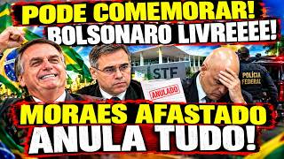 PODE COMEMORAR! BOLSONARO LIVRE E MORAES AFASTADO! DECISÃO CONTRA MORAES ANULA CONDENAÇÃO DE JAIR B