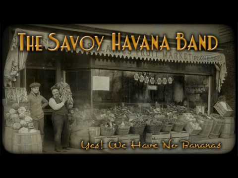 The Savoy Havana Band: Yes! We Have No Bananas