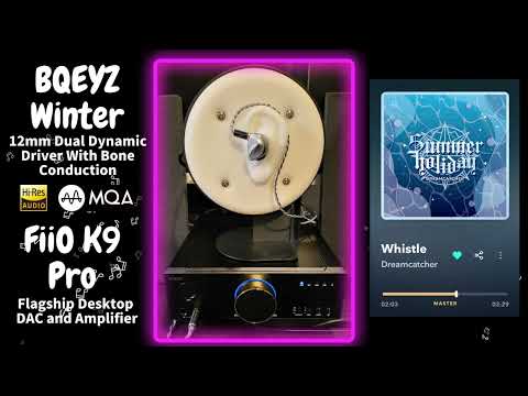 【Sound Demo】BQEYZ Winter & FiiO K9 Pro ESS ♪"Whistle"_Dreamcatcher