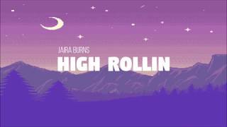 Jaira Burns - High Rollin // Lyrics