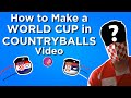 How to Make a World Cup in Countryballs Video How to Make a World Cup in Countryballs Video