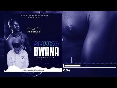 OKA D ft BELLE 9 - SHUKA BWANA (Official Audio)