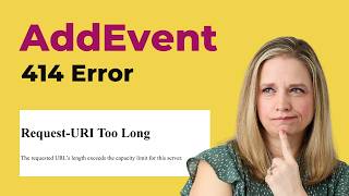 How to Fix AddEvent 414 Error “Request URI Too Long”