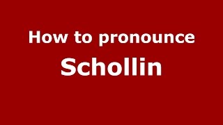 How to pronounce Schollin