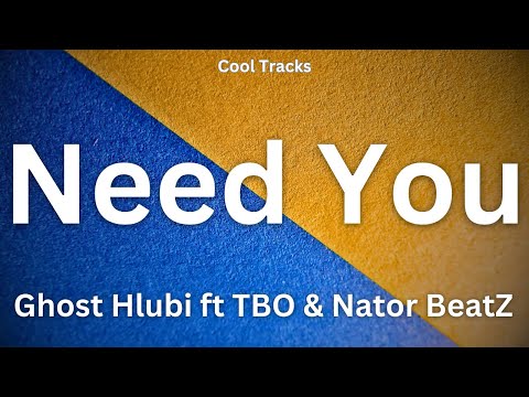 Ghost Hlubi ft TBO & Nator BeatZ - Need You (Audio)