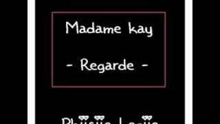 Regarde - Madame Kay
