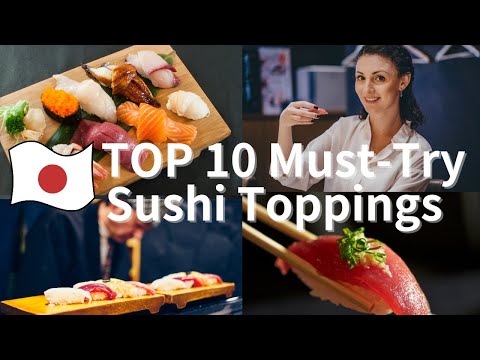 Top 10 Must-Try Sushi Toppings in Japan for beginners: How to Enjoy Them in the Perfect Order