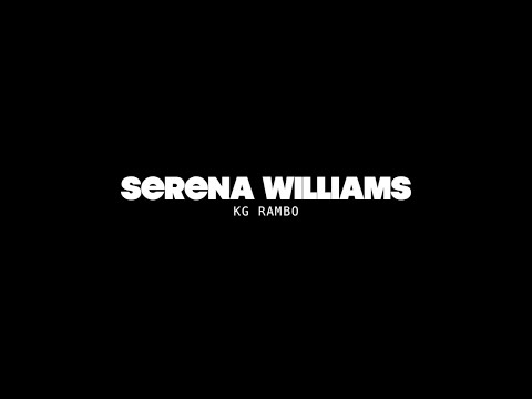 KG Rambo - “Serena Williams” (Exclusive Music Video)