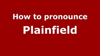How to pronounce Plainfield
