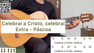 CELEBRAI A CRISTO, CELEBRAI (extra - PÁSCOA) como tocar no violão [letra e cifra]