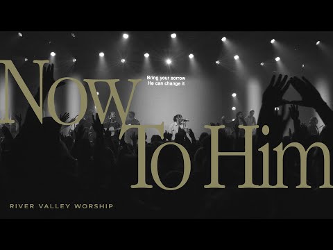 Thumbnail for Now to Him video