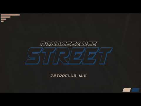 Ronaissance - Street [Retroclub Mix]