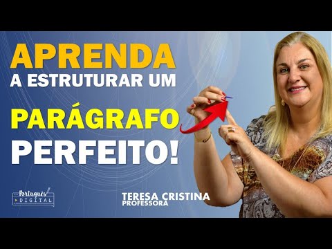Aprenda a Estruturar um Parágrafo Perfeito.