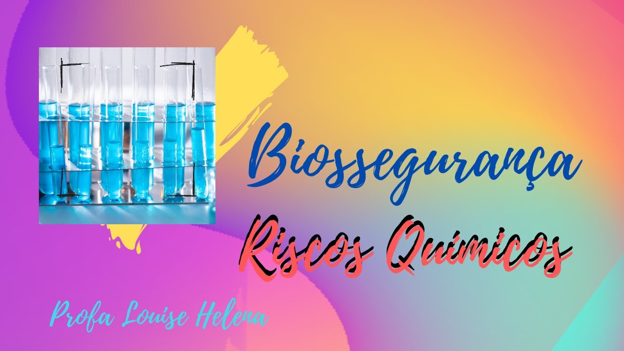 RISCOS QUÍMICOS: BIOSSEGURANÇA - Profa. Louise Helena.