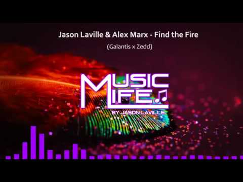 Jason Laville & Alex Marx - Find the Fire (Galantis x Zedd)